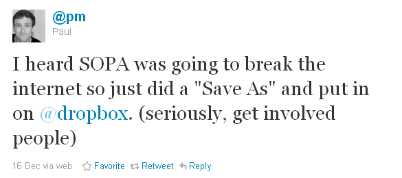 I heard SOPA was going to break the internet so just did a Save As and put in on @dropbox. (seriously, get involved people)